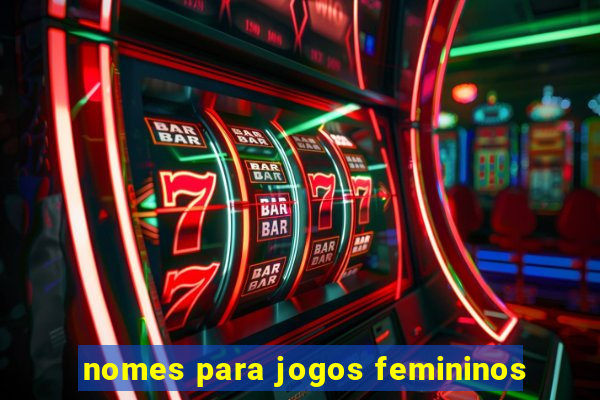 nomes para jogos femininos